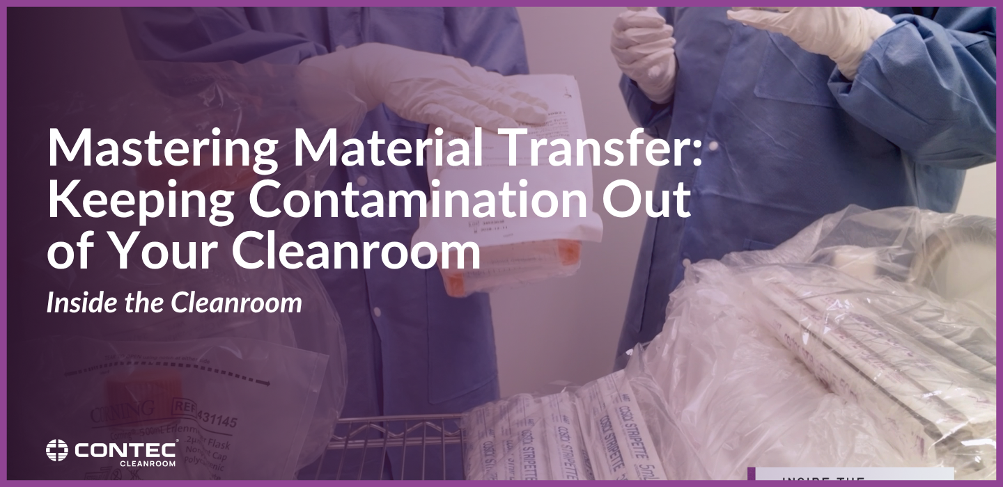 Mastering Material Transfer: Keeping Contamination Out of Your Cleanroom